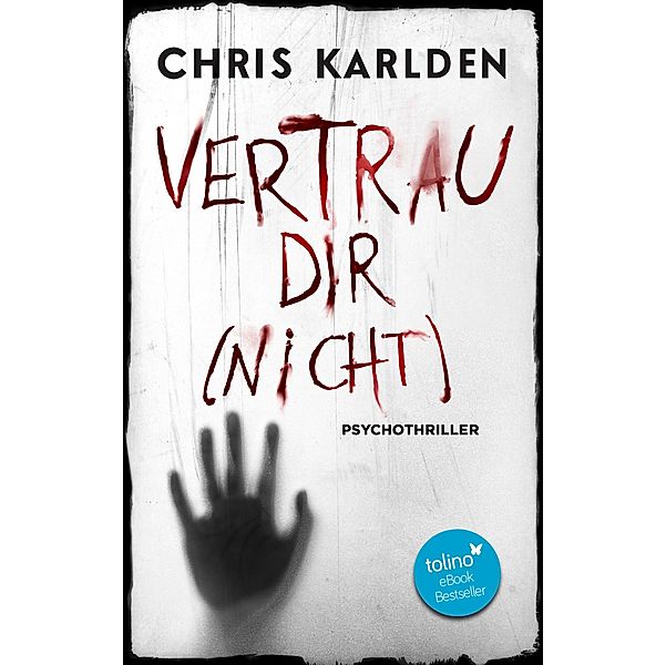 Vertrau dir (nicht): Psychothriller, Chris Karlden