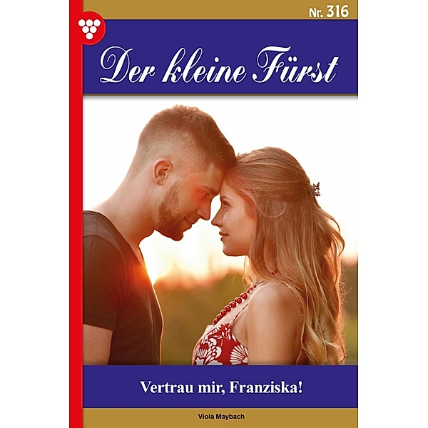 Vertrau mir, Franziska! / Der kleine Fürst Bd.316, Viola Maybach
