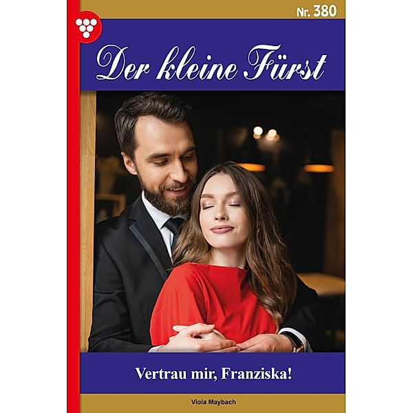 Vertrau mir, Franziska! / Der kleine Fürst Bd.380, Viola Maybach