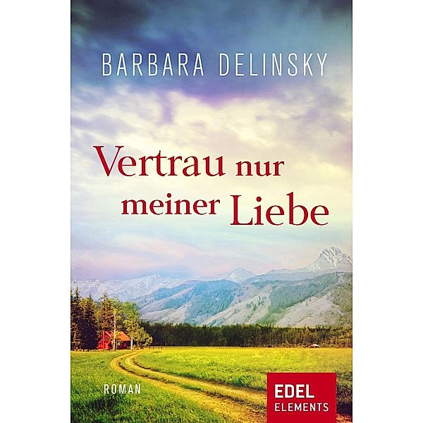 Vertrau nur meiner Liebe, Barbara Delinsky