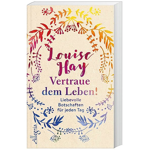 Vertraue dem Leben!, Louise L. Hay