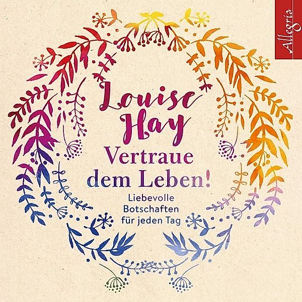 Vertraue dem Leben!,6 Audio-CD, Louise L. Hay