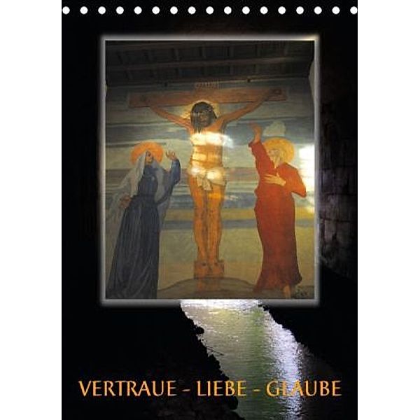 Vertraue - Liebe - Glaube (Tischkalender 2016 DIN A5 hoch), Katharina Hubner