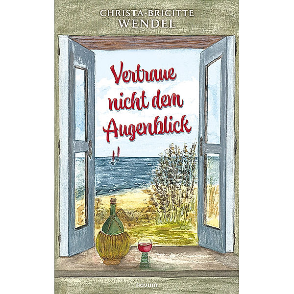 Vertraue nicht dem Augenblick, Christa-Brigitte Wendel