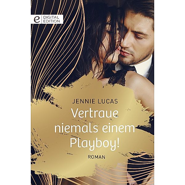 Vertraue niemals einem Playboy!, Jennie Lucas