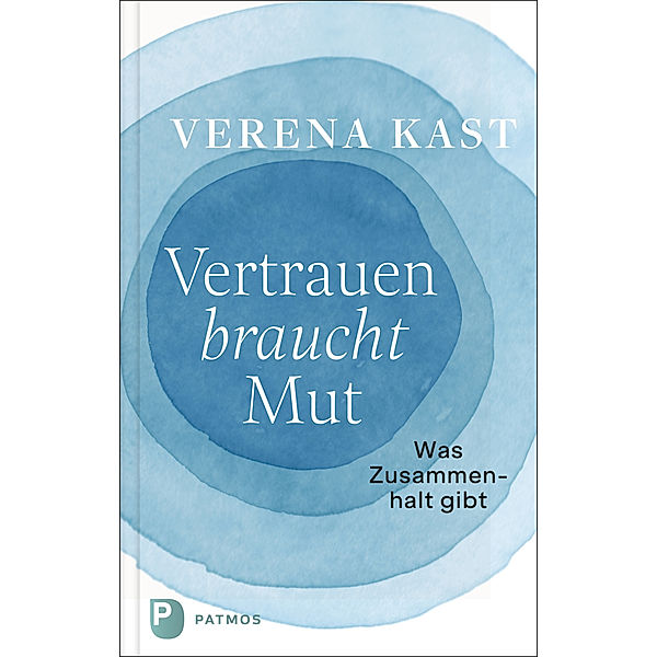 Vertrauen braucht Mut, Verena Kast