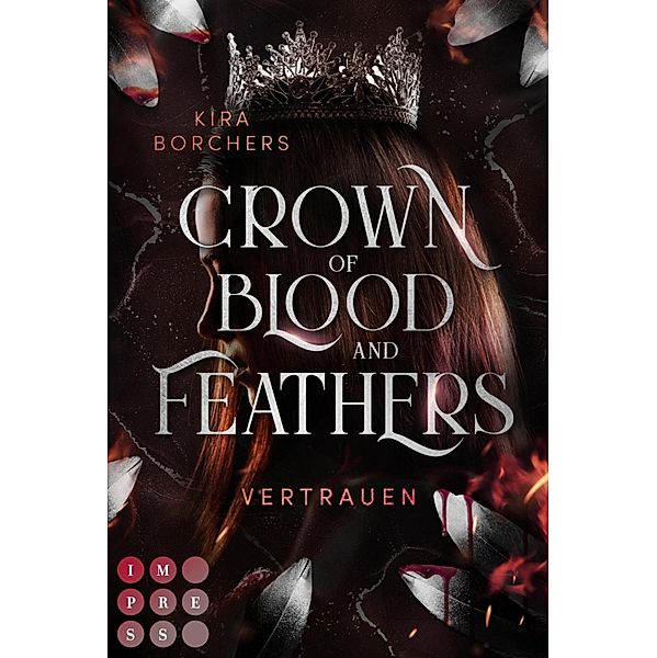 Vertrauen / Crown of Blood and Feathers Bd.2, Kira Borchers