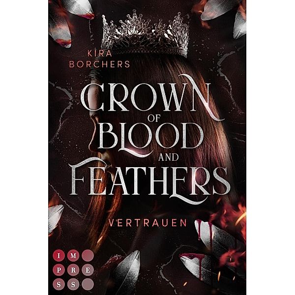 Vertrauen / Crown of Blood and Feathers Bd.2, Kira Borchers