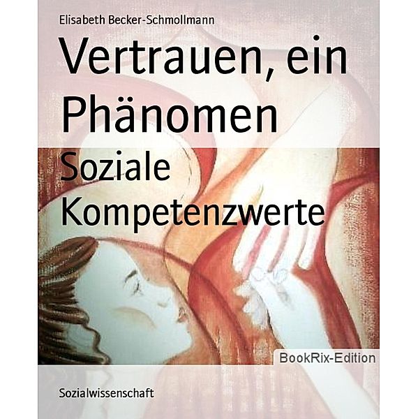 Vertrauen, ein Phänomen, Elisabeth Becker-Schmollmann