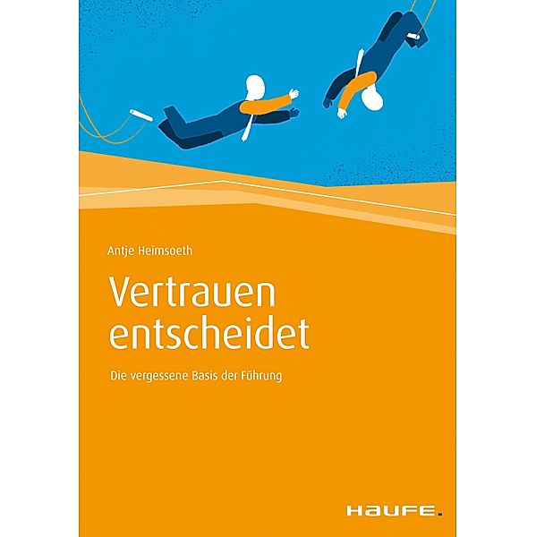 Vertrauen entscheidet / Haufe Fachbuch, Antje Heimsoeth