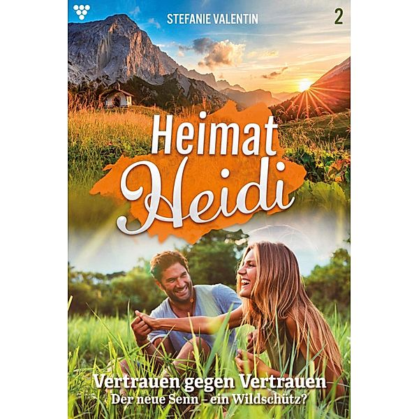 Vertrauen gegen Vertrauen / Heimat-Heidi Bd.2, Stefanie Valentin