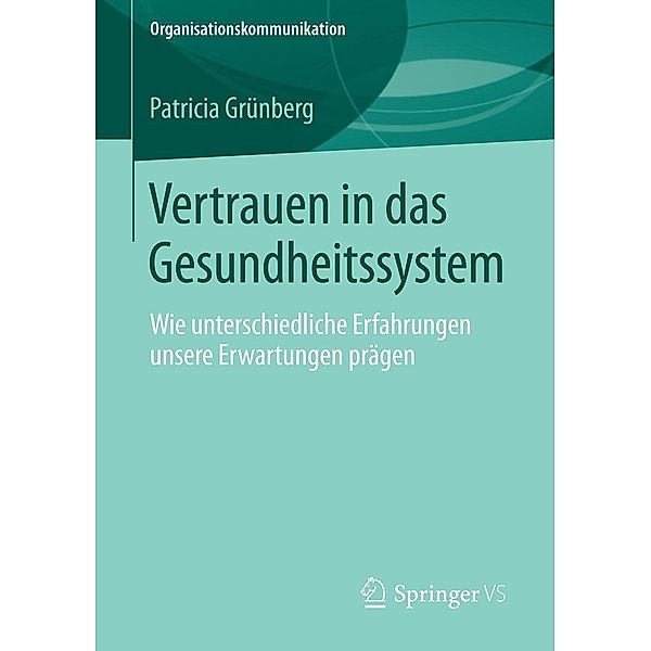 Vertrauen in das Gesundheitssystem / Organisationskommunikation, Patricia Grünberg
