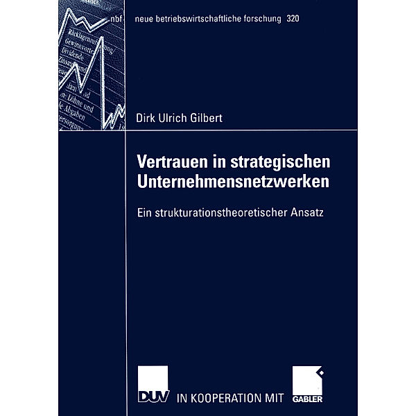 Vertrauen in strategischen Unternehmensnetzwerken, Dirk U. Gilbert