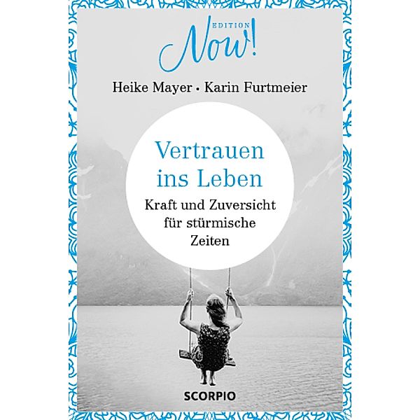 Vertrauen ins Leben / Edition NOW, Heike Mayer, Karin Furtmeier