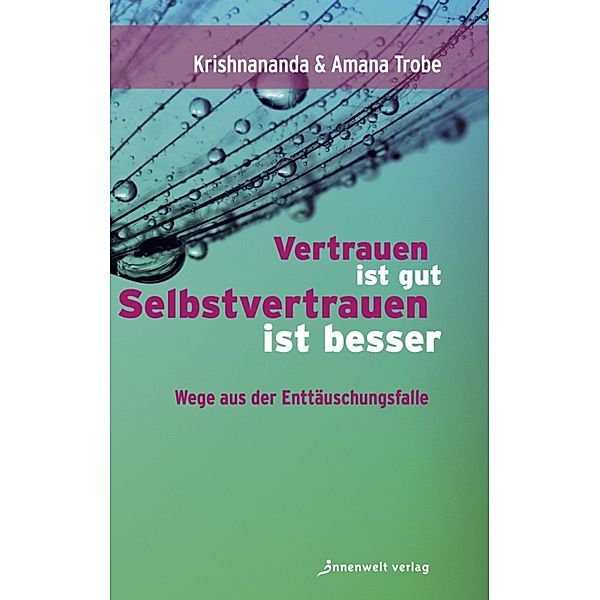 Vertrauen ist gut, Selbstvertrauen ist besser, Krishnananda Trobe, Amana Trobe