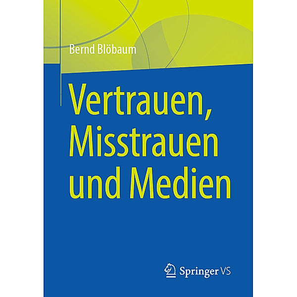 Vertrauen, Misstrauen und Medien, Bernd Blöbaum