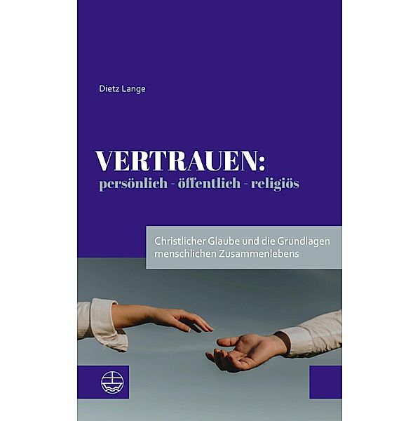 Vertrauen: persönlich - öffentlich - religiös, Dietz Lange