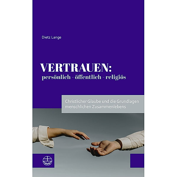 Vertrauen: persönlich - öffentlich - religiös, Dietz Lange