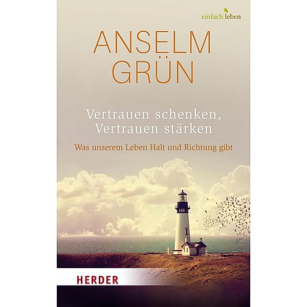 Vertrauen schenken, Vertrauen stärken, Anselm Grün