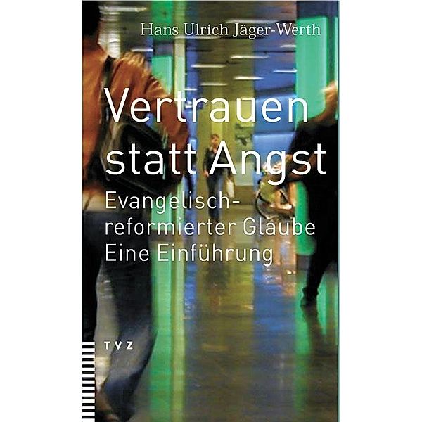 Vertrauen statt Angst, Hans U. Jäger-Werth