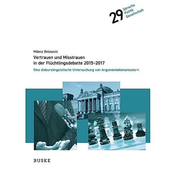 Vertrauen und Misstrauen in der Flüchtlingsdebatte 2015-2017 / Sprache - Politik - Gesellschaft Bd.29, Milena Belosevic
