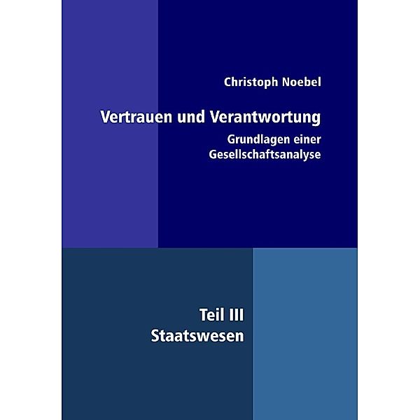 Vertrauen und Verantwortung: Grundlagen einer Gesellschaftsanalyse, Christoph Noebel