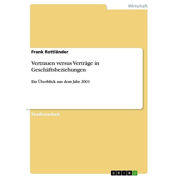 Vertrauen versus Verträge in Geschäftsbeziehungen, Frank Rottländer