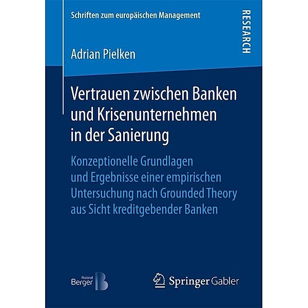 Vertrauen zwischen Banken und Krisenunternehmen in der Sanierung / Schriften zum europäischen Management, Adrian Pielken