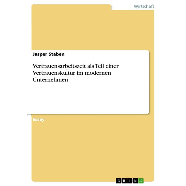 Vertrauensarbeitszeit als Teil einer Vertrauenskultur im modernen Unternehmen, Jasper Staben