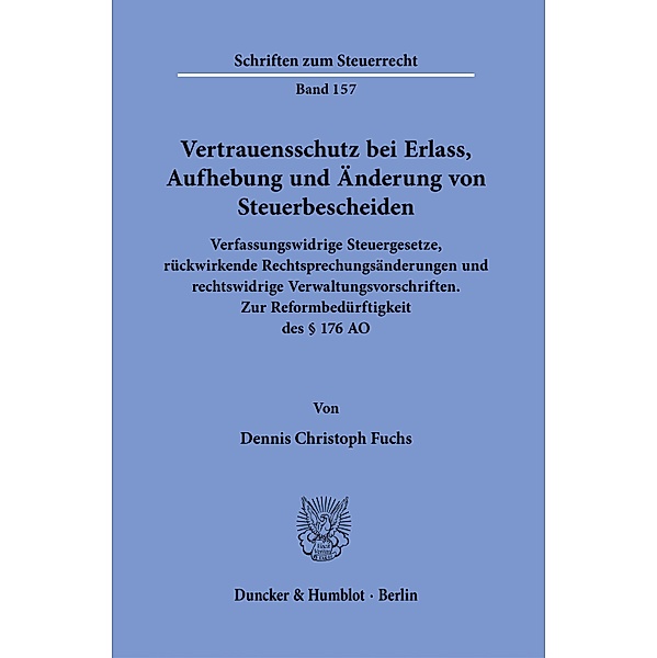 Vertrauensschutz bei Erlass, Aufhebung und Änderung von Steuerbescheiden., Dennis Christoph Fuchs