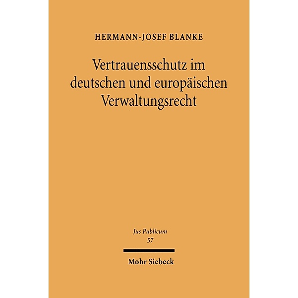 Vertrauensschutz im deutschen und europäischen Verwaltungsrecht, Hermann-Josef Blanke
