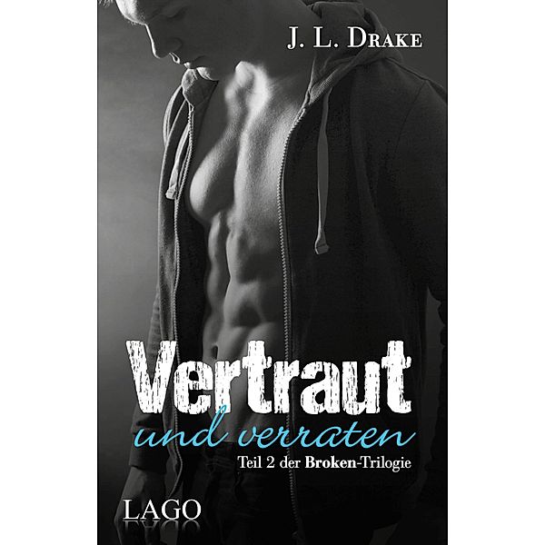 Vertraut und verraten / Broken Bd.2, J. L. Drake