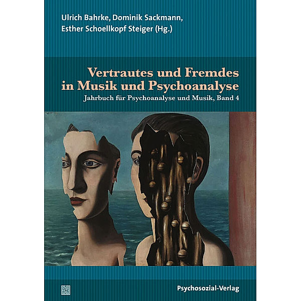 Vertrautes und Fremdes in Musik und Psychoanalyse, Eckart Altenmüller, Hannes König, Annegret Körber, Marianne Leuzinger-Bohleber, Tomi Mäkelä, Pinschewer-Häfliger