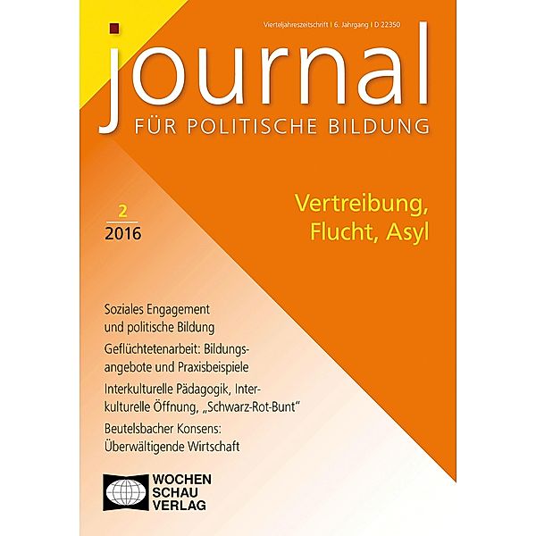 Vertreibung, Flucht, Asyl / Journal für politische Bildung, Boris Brokmeier, Julian von Oppen, Judith Sucher, Alexander Wohnig, Sebastian Engmann, Friedrun Erben, Nissar Gardi, Daniela Keeß, Ulrike Lingen-Ali, Paul Mecheril, Berthold Meyer, Markus Ottersbach