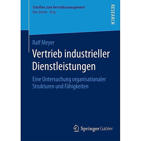 Vertrieb industrieller Dienstleistungen / Schriften zum Vertriebsmanagement, Ralf Meyer