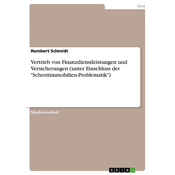 Vertrieb von Finanzdienstleistungen und Versicherungen (unter Einschluss der Schrottimmobilien-Problematik), Rembert Schmidt