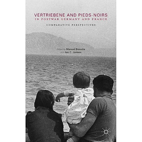 Vertriebene and Pieds-Noirs in Postwar Germany and France