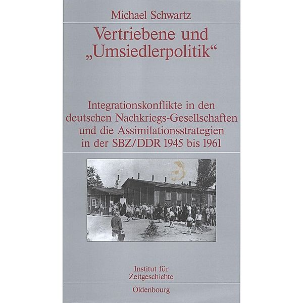 Vertriebene und Umsiedlerpolitik / Quellen und Darstellungen zur Zeitgeschichte Bd.61, Michael Schwartz