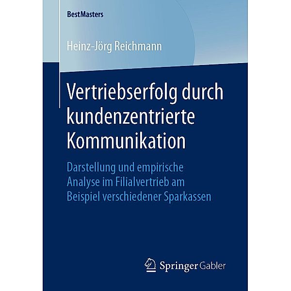 Vertriebserfolg durch kundenzentrierte Kommunikation / BestMasters, Heinz-Jörg Reichmann