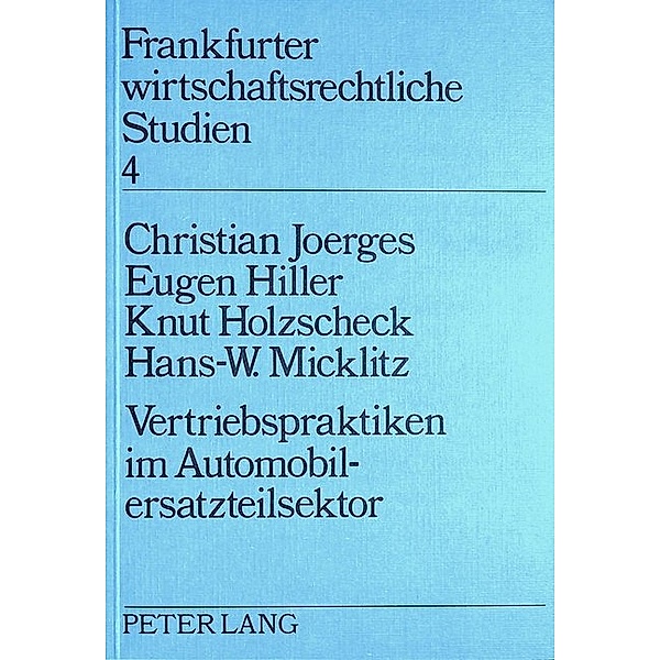 Vertriebspraktiken im Automobilersatzsektor, Christian Joerges, Eugen Hiller, Knut Holzscheck, Hans-W. Micklitz