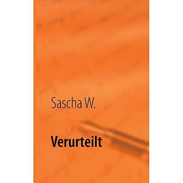 Verurteilt, Sascha W.