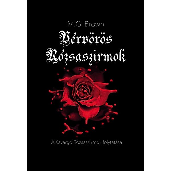 Vérvörös Rózsaszirmok / Rózsaszirmok Bd.2, M. G. Brown