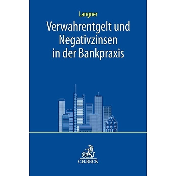 Verwahrentgelt und Negativzinsen in der Bankpraxis, Olaf Langner