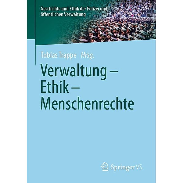 Verwaltung - Ethik - Menschenrechte / Geschichte und Ethik der Polizei und öffentlichen Verwaltung