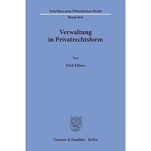 Verwaltung in Privatrechtsform., Dirk Ehlers