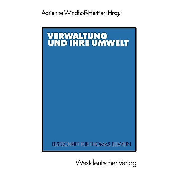 Verwaltung und ihre Umwelt, Adrienne Windhoff-Héritier, Thomas Ellwein