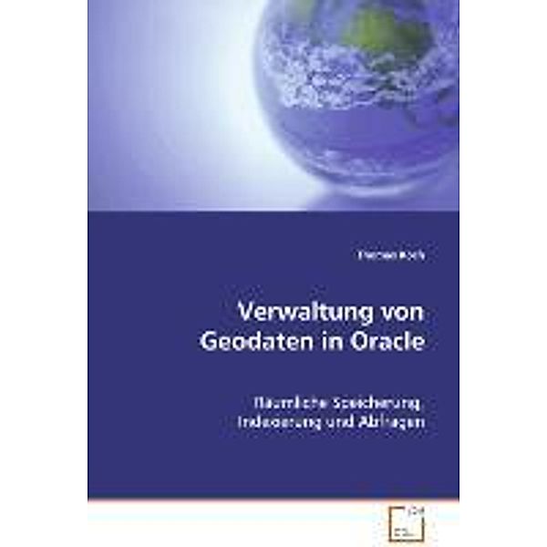 Verwaltung von Geodaten in Oracle, Thomas Koch