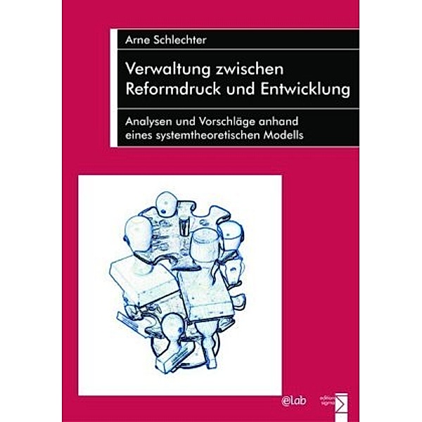 Verwaltung zwischen Reformdruck und Entwicklung, Arne Schlechter