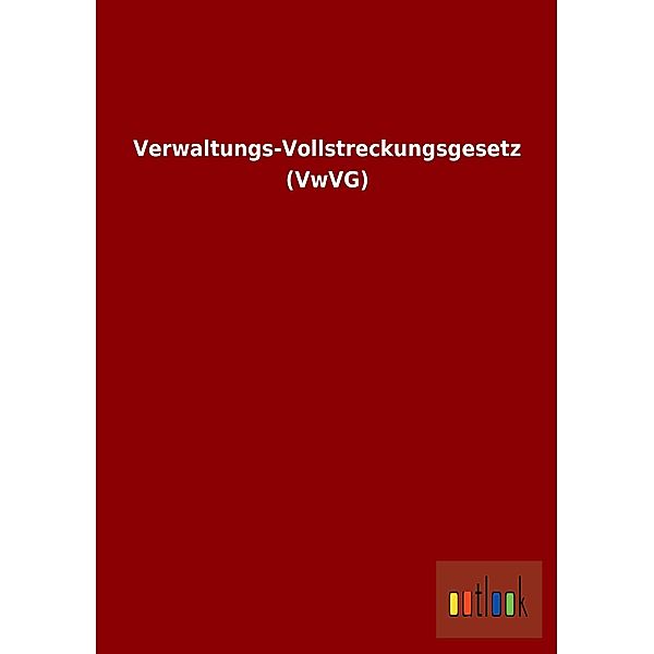 Verwaltungs-Vollstreckungsgesetz (VwVG)