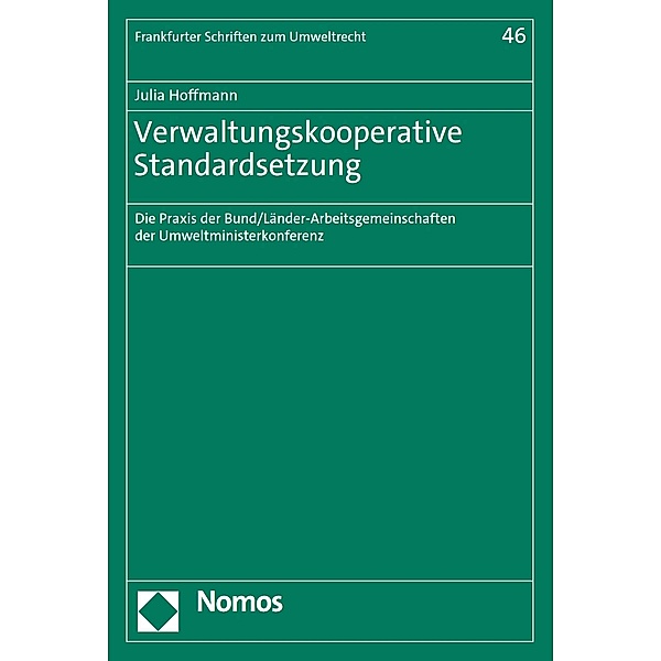 Verwaltungskooperative Standardsetzung / Frankfurter Schriften zum Umweltrecht Bd.46, Julia Hoffmann